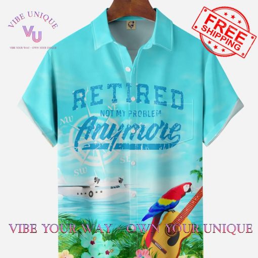 Chest Pocket Short Sleeve Parrots Party Retired Not My Problem Anymore Hawaiian Shirt