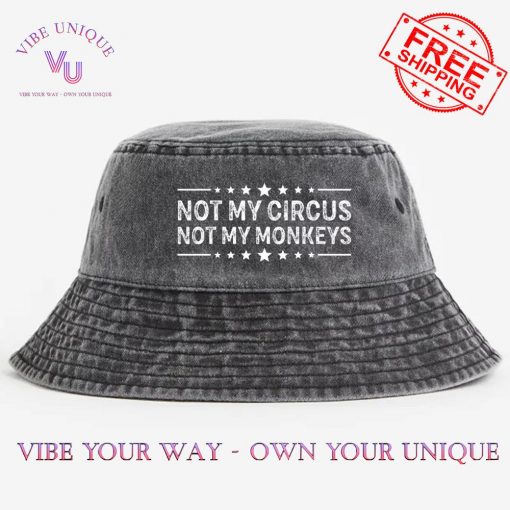 Not My Circus Not My Monkeys Limited Edition Bucket Hat