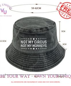 Not My Circus Not My Monkeys Limited Edition Bucket Hat