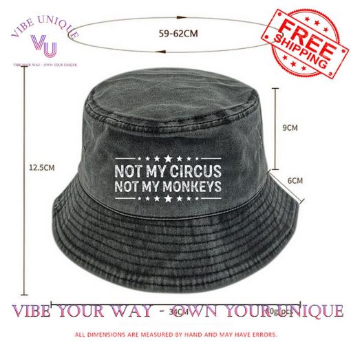 Not My Circus Not My Monkeys Limited Edition Bucket Hat