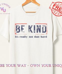 Vintage Be Kind Tee its Really Not That Hard Oversize Shirt