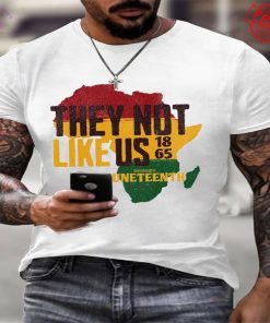 Juneteenth They Not Like Us Special Shirt