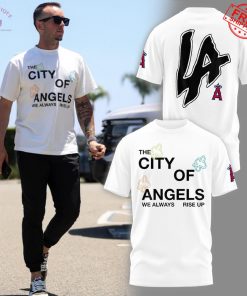 The City Of Angels We Always Rise Up Limited T-Shirt