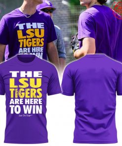 LSU Tigers Are Here To Win Limited T-Shirt
