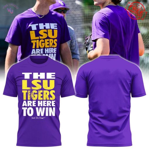 LSU Tigers Are Here To Win Limited T-Shirt
