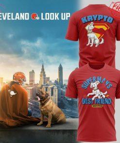 Cleveland Browns Look Up Superman Best Friend Krypto Limited T-Shirt