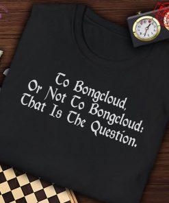 To Bongcloud Or Not To Bongcloud That Is The Question Limited T-Shirt